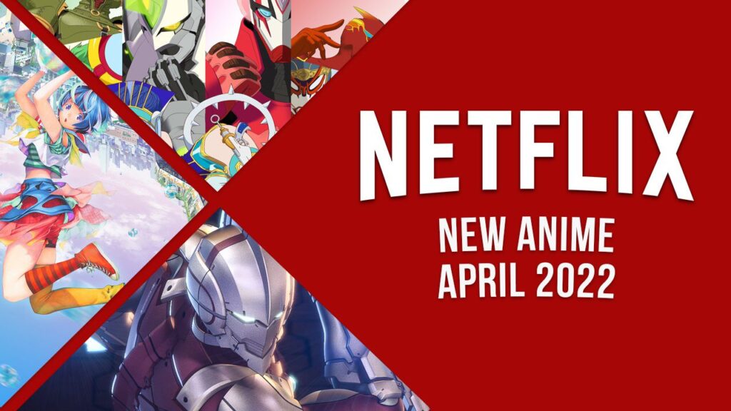 New Anime on Netflix in April 2022