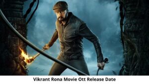 vikrant-rona-ott-release-date-and-time-when-is-the-vikrant-rona-coming-out-on-ott-platformname-624c2492bbba3-1649157266