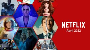 What’s Coming to Netflix in April 2022