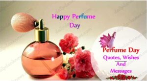 Perfume Day Quotes, Wishes And Messages