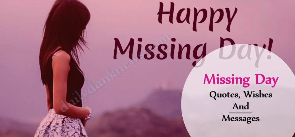 Missing Day Quotes, Wishes And Messages